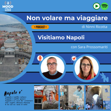 Non volare ma viaggiare - Visitiamo Napoli con Sara Prossomariti